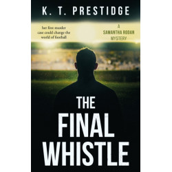 The Final Whistle: A Samantha Rodan Mystery