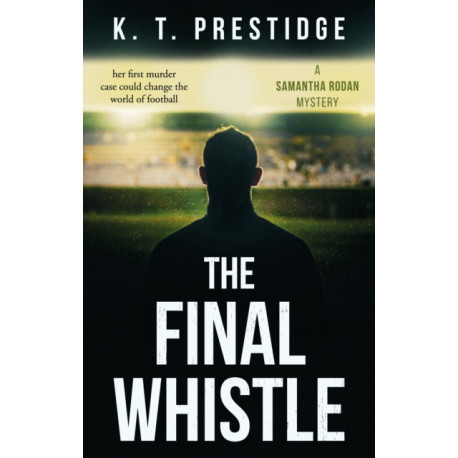 The Final Whistle: A Samantha Rodan Mystery