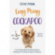 Easy Peasy Cockapoo: Your simple step-by-step guide to raising and training a happy Cockapoo