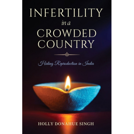 Infertility in a Crowded Country: Hiding Reproduction in India