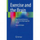 Exercise and the Brain: Why Physical Exercise is Essential to Peak Cognitive Health