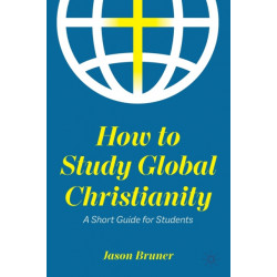 How to Study Global Christianity: A Short Guide for Students