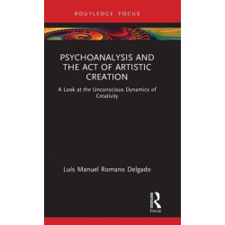 Psychoanalysis and the Act of Artistic Creation: A Look at the Unconscious Dynamics of Creativity