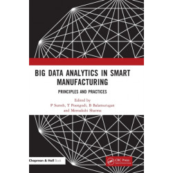 Big Data Analytics in Smart Manufacturing: Principles and Practices