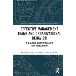 Effective Management Teams and Organizational Behavior: A Research-Based Model for Team Development