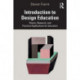 Introduction to Design Education: Theory, Research, and Practical Applications for Educators