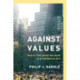 Against Values: How to Talk About the Good in a Postliberal Era