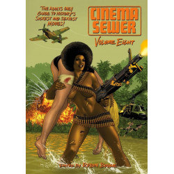 Cinema Sewer: Volume Eight: The Adults Only Guide to History's Sickest and Sexiest Movies!