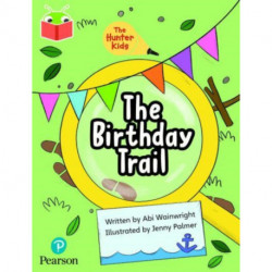 Bug Club Independent Phase 5 Unit 23: The Hunter Kids: The Birthday Trail