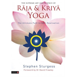 The Supreme Art and Science of Raja and Kriya Yoga: The Ultimate Path to Self-Realisation