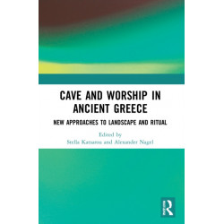 Cave and Worship in Ancient Greece: New Approaches to Landscape and Ritual
