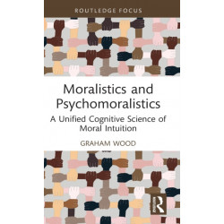 Moralistics and Psychomoralistics: A Unified Cognitive Science of Moral Intuition