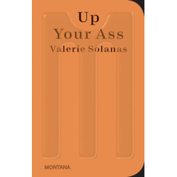 Up Your Ass: Or From the Cradle to the Boat Or The Big Suck Or Up from the Slime