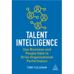 Talent Intelligence: Use Business and People Data to Drive Organizational Performance