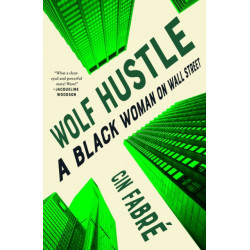 Wolf Hustle: A Black Woman on Wall Street
