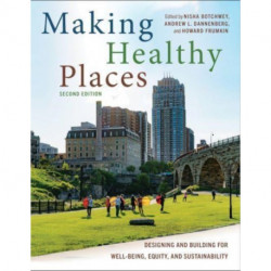 Making Healthy Places, Second Edition: Designing and Building for Well-Being, Equity, and Sustainability