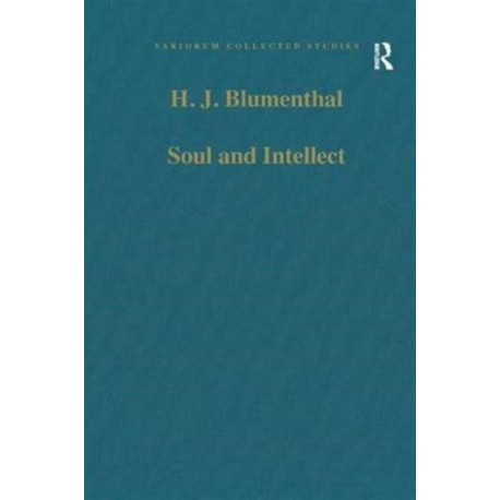 Soul and Intellect: Studies in Plotinus and Later Neoplatonism
