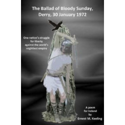 THE BALLAD OF BLOODY SUNDAY, DERRY, 30 JANUARY 1972