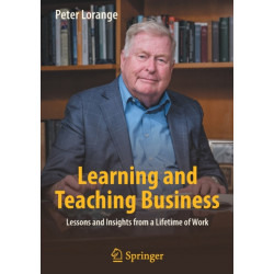 Learning and Teaching Business: Lessons and Insights from a Lifetime of Work