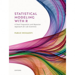 Statistical Modeling With R: a dual frequentist and Bayesian approach for life scientists