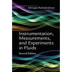 Instrumentation, Measurements, and Experiments in Fluids, Second Edition