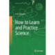 How to Learn and Practice Science