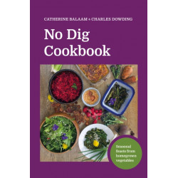 No Dig Cookbook: How to cook and grow your favourite vegetables