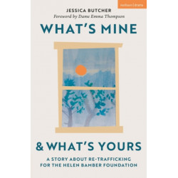 What's Mine & What's Yours: A Story about Re-Trafficking for the Helen Bamber Foundation