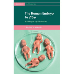 The Human Embryo In Vitro: Breaking the Legal Stalemate