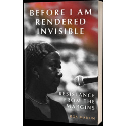 Before I Am Rendered Invisible: Resistance from the Margins