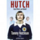 Hutch- Hard Work and Belief: The Tommy Hutchison Story