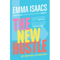 The New Hustle: Don't Work Harder, Just Work Better