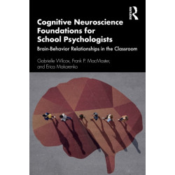 Cognitive Neuroscience Foundations for School Psychologists: Brain-Behavior Relationships in the Classroom