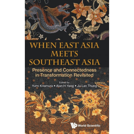 When East Asia Meets Southeast Asia: Presence And Connectedness In Transformation Revisited