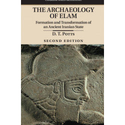 The Archaeology of Elam: Formation and Transformation of an Ancient Iranian State
