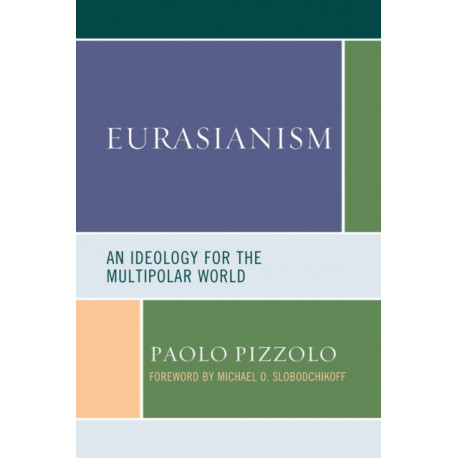 Eurasianism: An Ideology for the Multipolar World