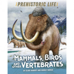 Prehistoric Life: Mammals, Birds and other Vertebrates