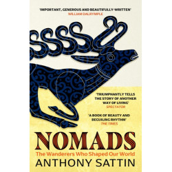 Nomads: The Wanderers Who Shaped Our World