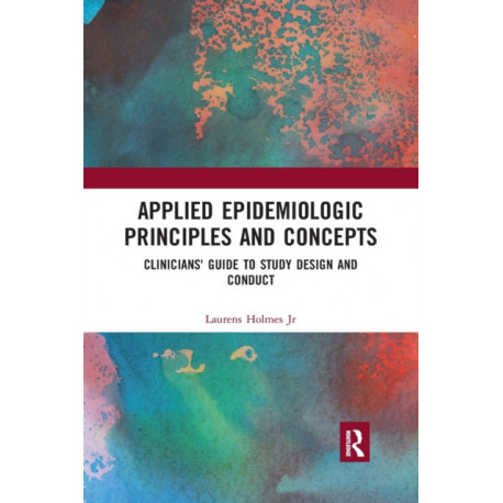 Applied Epidemiologic Principles and Concepts: Clinicians' Guide to Study Design and Conduct