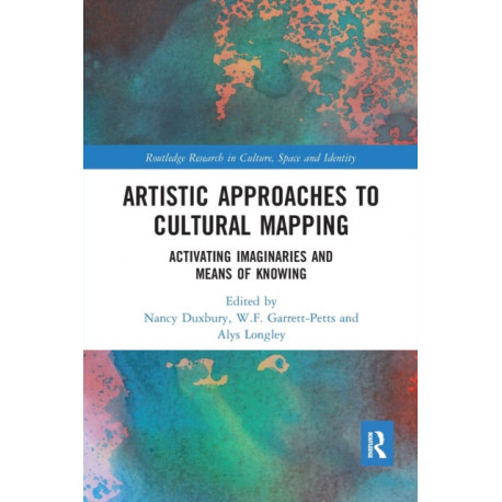 Artistic Approaches to Cultural Mapping: Activating Imaginaries and Means of Knowing