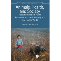 Animals, Health, and Society: Health Promotion, Harm Reduction, and Health Equity in a One Health World