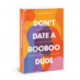 Dont Date a Booboo Dude: Raise Your Standards, Realize Your Worth, and Remove Shame from the Dating Game