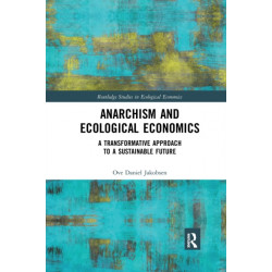 Anarchism and Ecological Economics: A Transformative Approach to a Sustainable Future