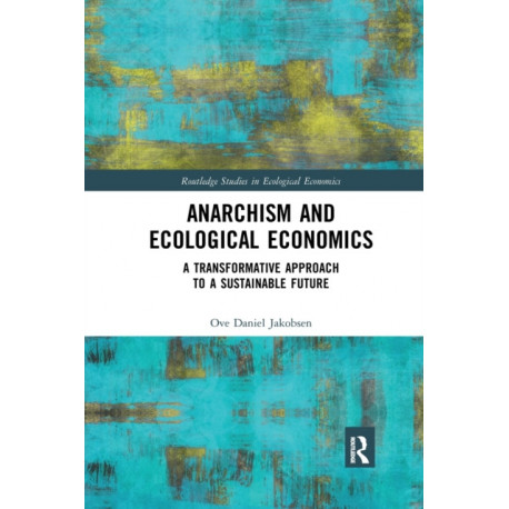 Anarchism and Ecological Economics: A Transformative Approach to a Sustainable Future