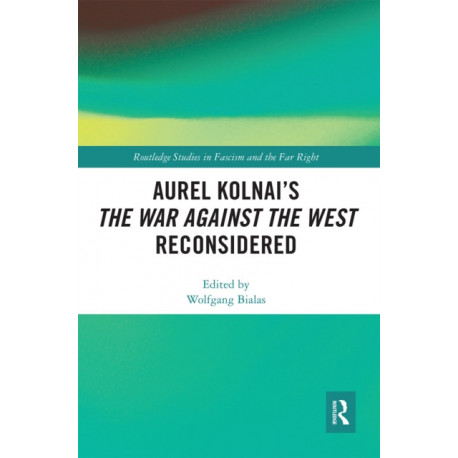 Aurel Kolnai's The War AGAINST the West Reconsidered