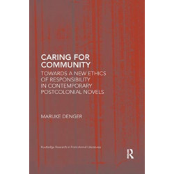 Caring for Community: Towards a New Ethics of Responsibility in Contemporary Postcolonial Novels