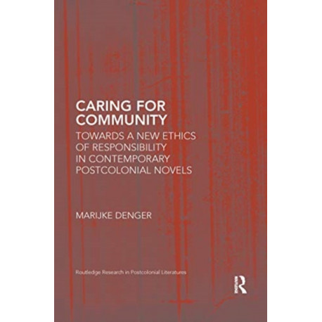 Caring for Community: Towards a New Ethics of Responsibility in Contemporary Postcolonial Novels