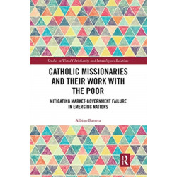 Catholic Missionaries and Their Work with the Poor: Mitigating Market-Government Failure in Emerging Nations