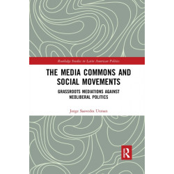 The Media Commons and Social Movements: Grassroots Mediations Against Neoliberal Politics
