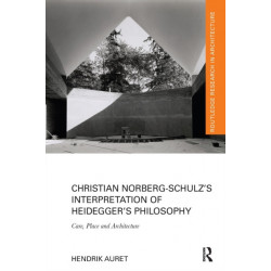 Christian Norberg-Schulz’s Interpretation of Heidegger’s Philosophy: Care, Place and Architecture